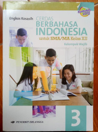 Image of Cerdas Berbahasa Indonesia Kelas XII : Wajib K13