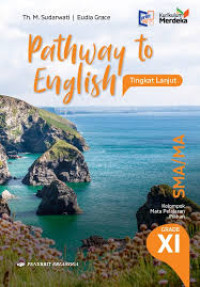 Image of Pathway To English untuk SMA/MA Kelas XI Kelompok Mata Pelajaran Pilihan (K-MERDEKA)